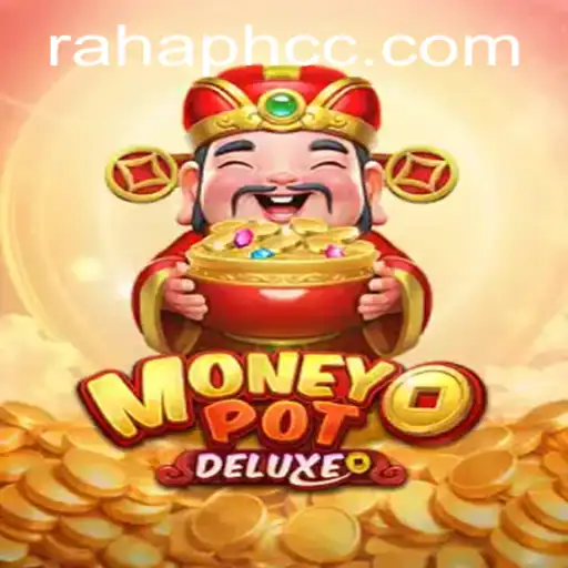 Unveiling MoneyPotDELUXE: A Modern Gaming Experience with rahaph cc